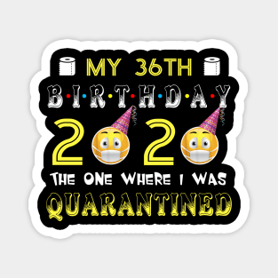 my 36th Birthday 2020 The One Where I Was Quarantined Funny Toilet Paper Magnet