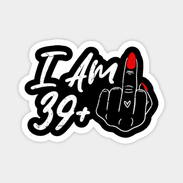 I Am 39 Plus 1 Middle Finger For A 40Th For Wo Magnet by Ro Go Dan