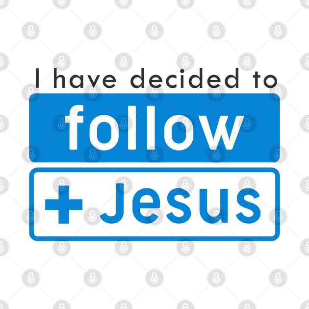 I Have Decided To Follow Jesus - Bible - D3 Designs by D3Apparels