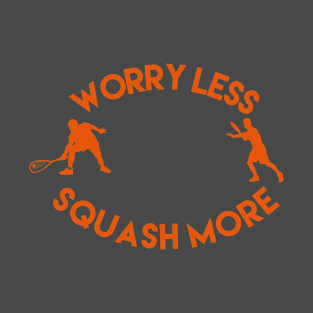 Worry less Squash more T-Shirt