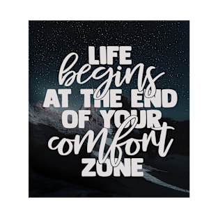 Life Begins At The End Of Your Comfort Zone Motivational Inspirational Quotes Sayings T-Shirt