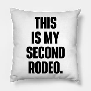 This Is My Second Rodeo Witty Cowboy Pillow