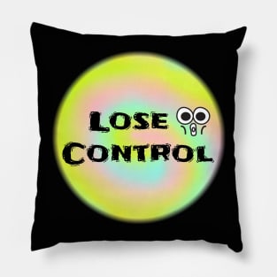 lose control Pillow