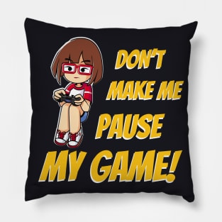 Don't make me pause my Game Pillow