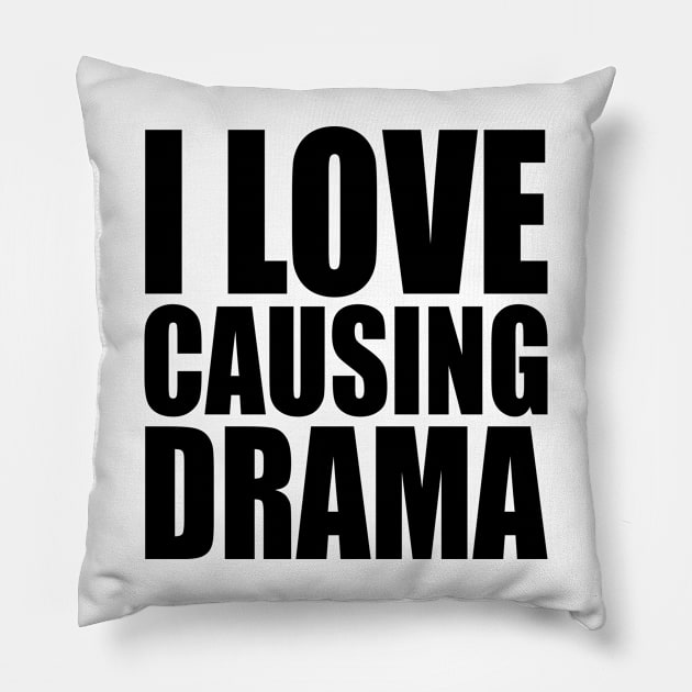 i love causing drama Pillow by mdr design