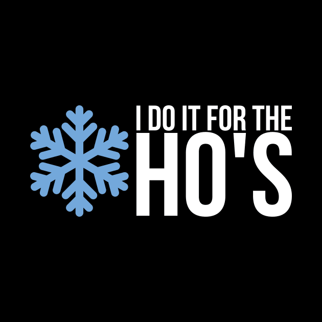 I Do It For The Hos by positivedesigners