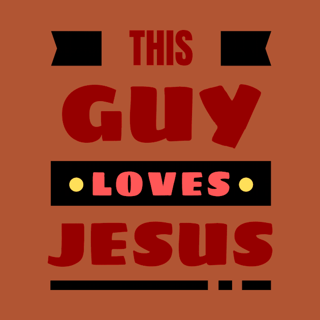 This Guy Loves Jesus | Christian by All Things Gospel