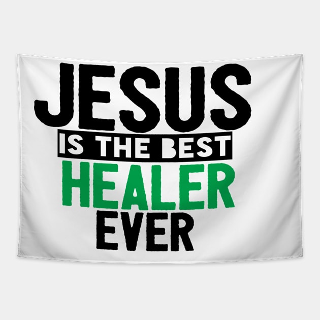 Jesus Is The Best Healer Ever Tapestry by Happy - Design