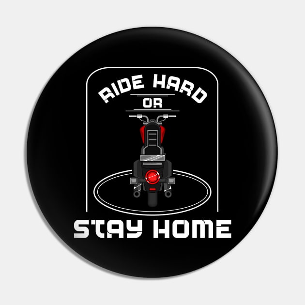 Ride hard or stay home Pin by Markus Schnabel