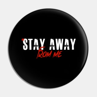 Stay Away From Me Funny Mask & T-shirts Quote Pin