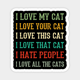 I Love My Cat, Your Cat, All The Cat I Hate People Magnet