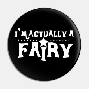 I´m Actually a Fairy Pin