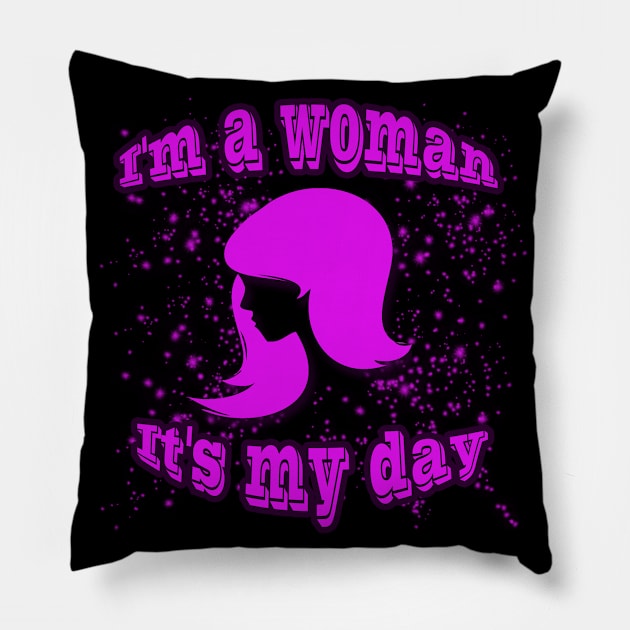 I'm a woman it's my day Pillow by PharaohCloset