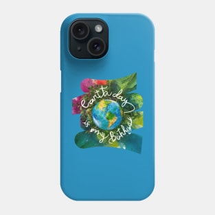 Earth Day is My Birthday [z-brush] Phone Case