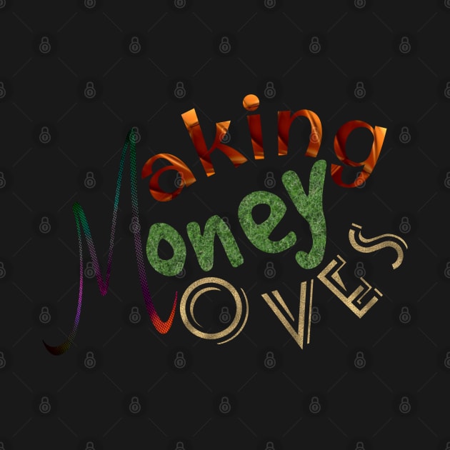 Making, money, moves by Vinto fashion 