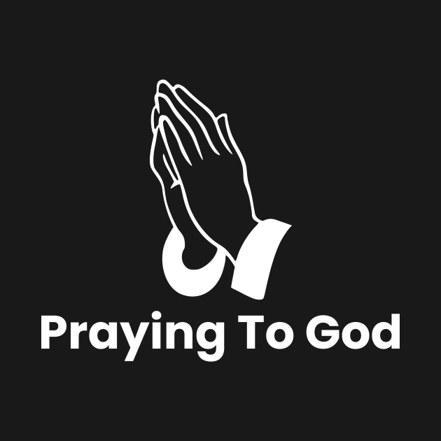 Praying To God by FanDesignsCo