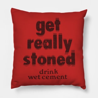 Vintage Get Really Stoned, Drink Wet Cement Pillow