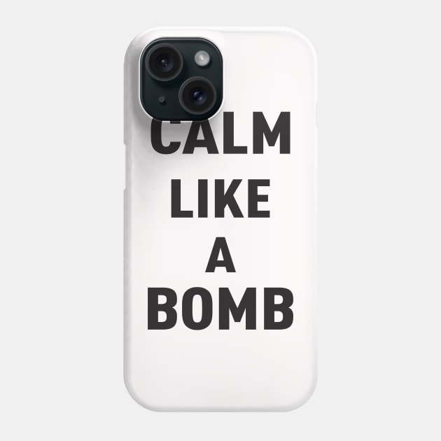 KEEP CALM LIKE A BOMB Phone Case by JARA