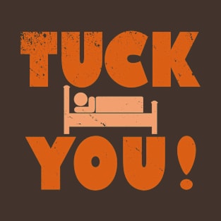 Tuck You! T-Shirt