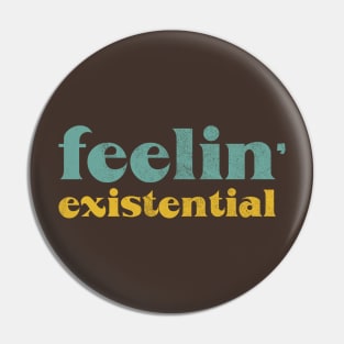 Feelin' Existential Pin