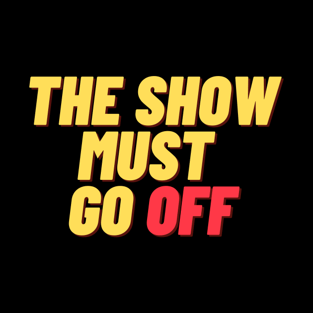 The Show Must Go Off by Teatro