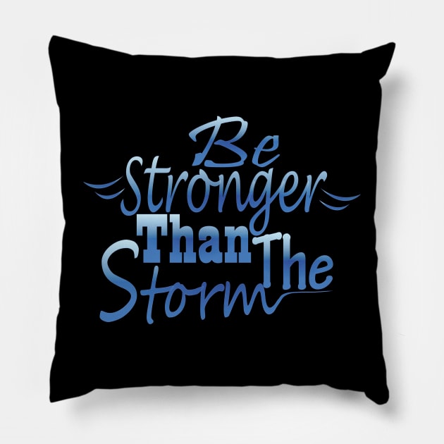 Be stronger than the storm Pillow by Day81