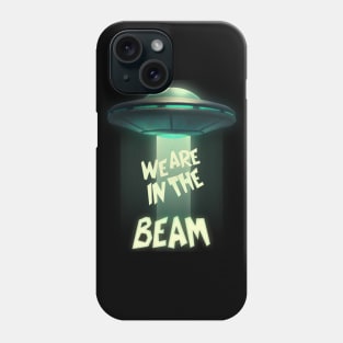 WE ARE IN THE BEAM! Phone Case