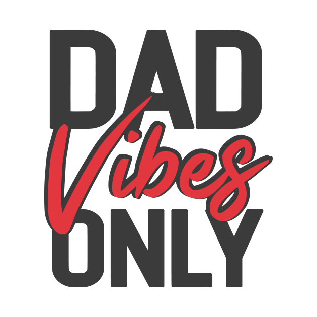 Dad Vibes Only by CANVAZSHOP