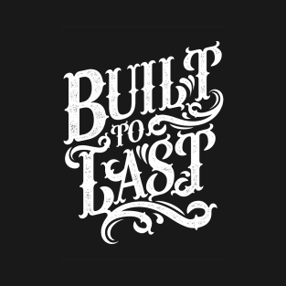 Built to Last T-Shirt