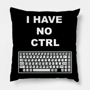 I Have No Ctrl Pillow