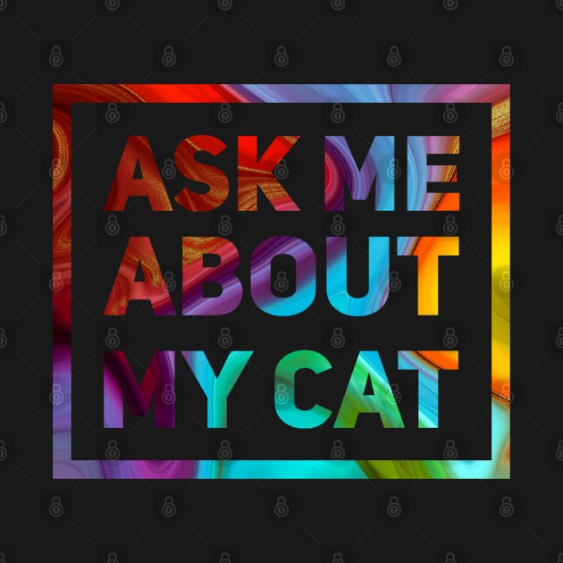 Ask Me About My Cat by kooicat