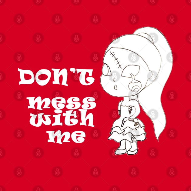 don't mess with me by loulousworld