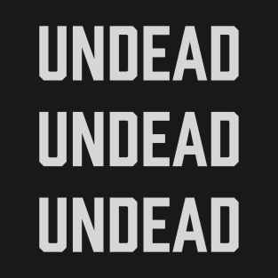 Undead Undead Undead T-Shirt