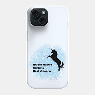 Reject Hustle Culture - Be A Unicorn (Blue) Phone Case