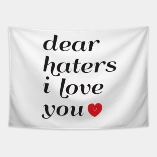 Dear Haters I love You Tapestry