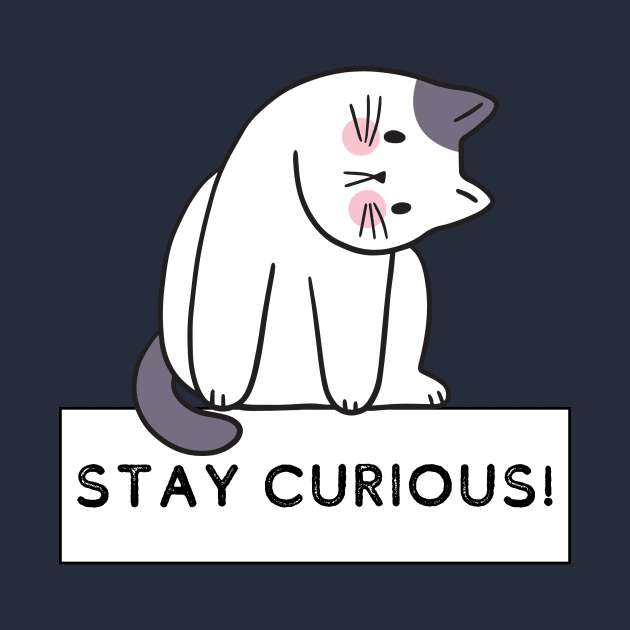 "Curious Kitty" - Inspirational Feline Tee by Ingridpd