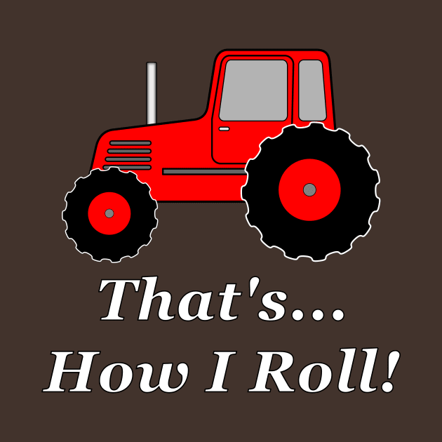 Red Tractor How I Roll by NiftyGaloot