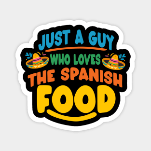 Just a guy who loves the spanish food Magnet