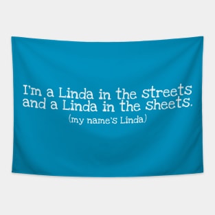 I'm a Linda in the streets (white) Tapestry