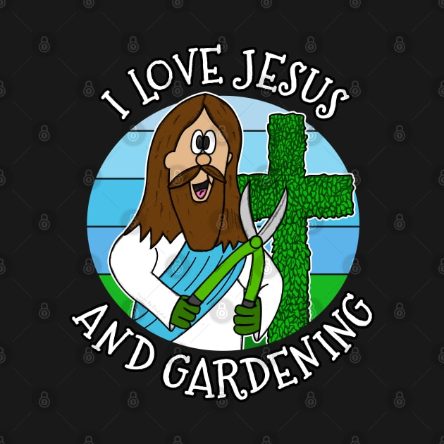 I Love Jesus and Gardening Christian Gardener Funny by doodlerob