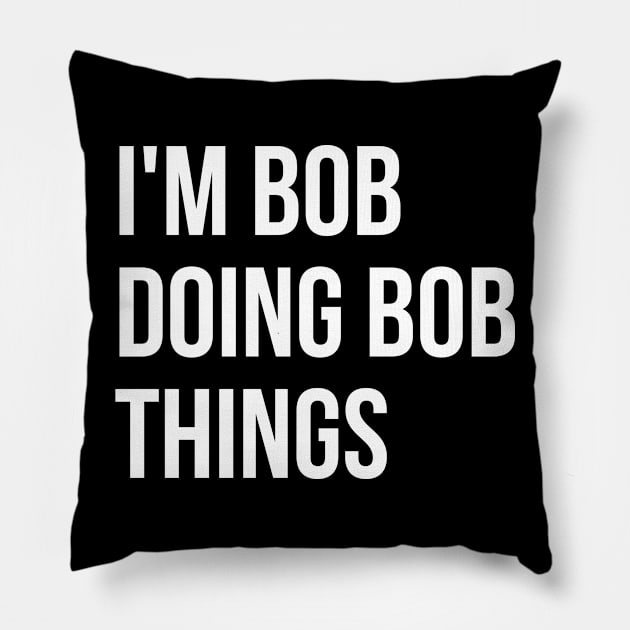 I'm Bob T-shirt Pillow by RedYolk