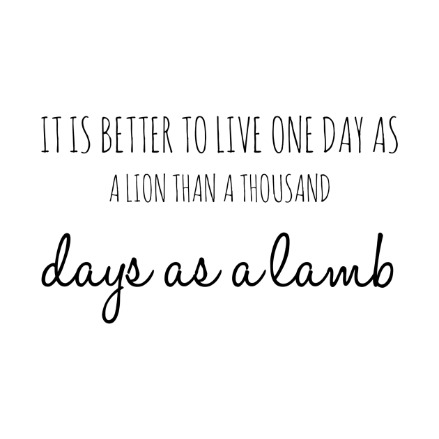 it is better to live one day as a lion than a thousand days as a lamb by GMAT