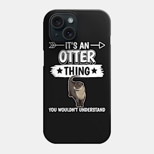 Sea Otter It's Otter Thing You Woudn't Understand Phone Case