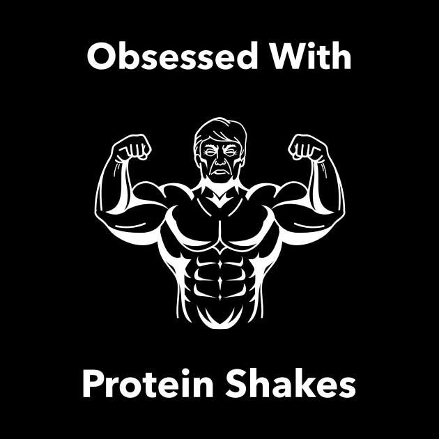 Obsessed With Protein Shakes - Premier Protein Shake Powder Atkins Protein Shakes by Medical Student Tees