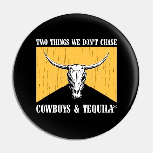 Two Things We Don't Chase Cowboys And Tequila Rodeo Retro Pin