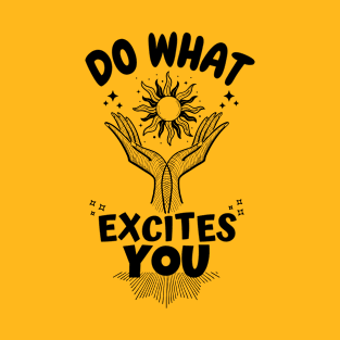 Do What Excites You Spirituality T-Shirt