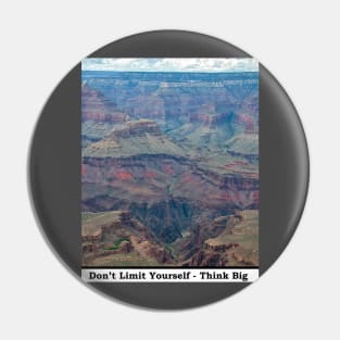 Don't Limit Yourself - Think Big Pin