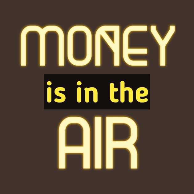 Money Is In The Air by Curator Nation