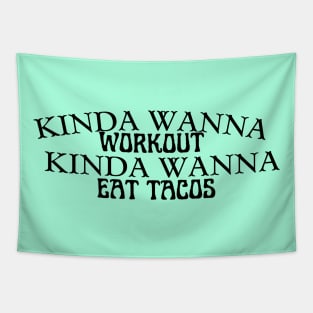 Funny workout | Muscle | Gym | Cinco de Mayo | Workout | Kinda wanna workout, kinda wanna eat tacos Tapestry