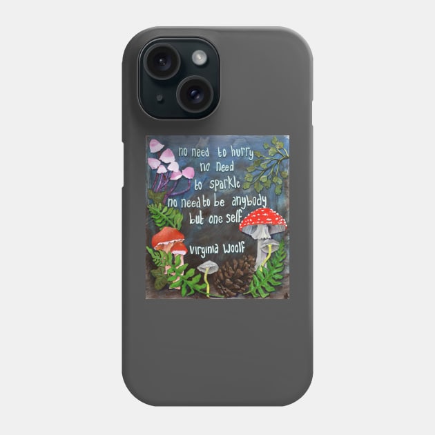 Virginia Woolf: no need to hurry no need to sparkle no need to be anybody but oneself Phone Case by FabulouslyFeminist